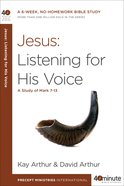 Jesus: Listening For His Voice: A Study of Mark 7-13 (40 Minute Bible Study Series) Paperback