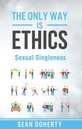 Sexual Singleness (The Only Way Is Ethics Series) eBook