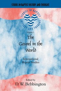 The Gospel in the World (Studies In Baptist History And Thought Series) The Gospel in the World (Studies In Baptist History And Thought Series)