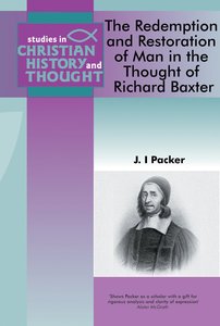 Redemption & Restoration of Man in the Thought of Richard Baxter (Studies In Christian History And Thought Series) Redemption & Restoration of Man in the Thought of Richard Baxter (Studies In Christian History And Thought Series)