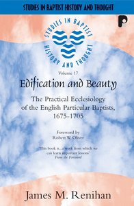 Edification and Beauty (Studies In Baptist History And Thought Series) Edification and Beauty (Studies In Baptist History And Thought Series)
