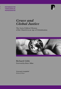 Grace and Global Justice (Paternoster Biblical & Theological Monographs Series) Grace and Global Justice (Paternoster Biblical & Theological Monographs Series)