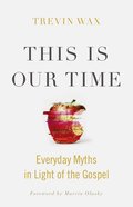This is Our Time: Everyday Myths in Light of the Gospel Paperback