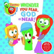 Whenever You Fear, God is Near (A Digital Pop-Up Book) (Veggie Tales (Veggietales) Series) Whenever You Fear, God is Near (A Digital Pop-Up Book) (Veggie Tales (Veggietales) Series)