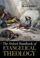 The Oxford Handbook of Evangelical Theology Paperback