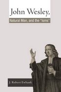 John Wesley, Natural Man, and the 'Isms' Paperback