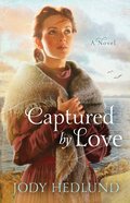 Captured By Love (#03 in Michigan Brides Collection) Paperback