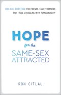Hope For the Same-Sex Attracted: Biblical Direction For Friends, Family Members, and Those Struggling With Homosexuality Paperback