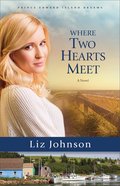 Where Two Hearts Meet (#02 in Prince Edward Island Dreams Series) Paperback