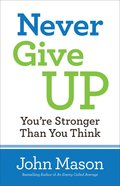 Never Give Up: You're Stronger Than You Think Paperback