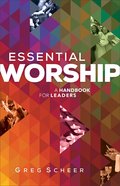 Essential Worship: A Handbook For Leaders Paperback