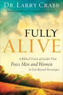 Fully Alive: A Biblical Vision of Gender That Frees Men and Women to Live Beyond Stereotypes Paperback