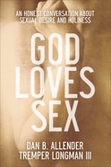 God Loves Sex: An Honest Conversation About Sexual Desire and Holiness Paperback