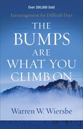 The Bumps Are What You Climb on: Encouragement For Difficult Days Paperback