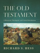 The Old Testament: A Historical, Theological, and Critical Introduction Hardback