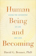 Human Being and Becoming: Living the Adventure of Life and Love Paperback