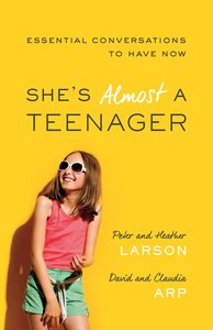 Shes Almost a Teenager: Essential Conversations to Have Now Shes Almost a Teenager: Essential Conversations to Have Now