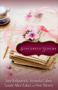 Sincerely Yours: A Novella Collection Sincerely Yours: A Novella Collection