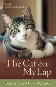 The Cat on My Lap: Stories of the Cats We Love The Cat on My Lap: Stories of the Cats We Love