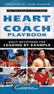 The Heart of a Coach Playbook: Daily Devotions For Leading By Example The Heart of a Coach Playbook: Daily Devotions For Leading By Example