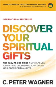 Discover Your Spiritual Gifts: The Easy-To-Use Guide That Helps You Identify and Understand Your Unique God-Given Spiritual Gifts Discover Your Spiritual Gifts: The Easy-To-Use Guide That Helps You Identify and Understand Your Unique God-Given Spiritual Gifts