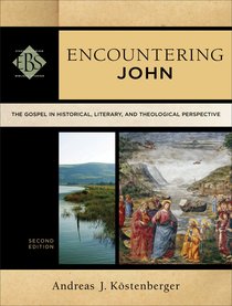 Encountering John : The Gospel in Historical, Literary, and Theological Perspective (2nd Edition) (Encountering Biblical Studies Series) Encountering John : The Gospel in Historical, Literary, and Theological Perspective (2nd Edition) (Encountering Biblical Studies Series)