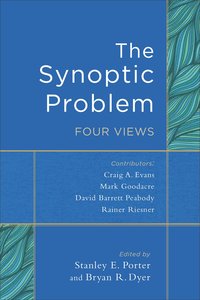 The Synoptic Problem: Four Views The Synoptic Problem: Four Views