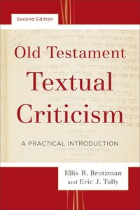 Old Testament Textual Criticism: Practical Introduction (2nd Edition) Old Testament Textual Criticism: Practical Introduction (2nd Edition)