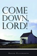 Come Down, Lord! Paperback