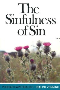 The Sinfulness of Sin (Puritan Paperbacks Series) The Sinfulness of Sin (Puritan Paperbacks Series)