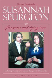 Free Grace and Dying Love (Susannah Spurgeon) Free Grace and Dying Love (Susannah Spurgeon)