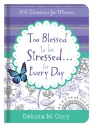 Too Blessed to Be Stressed. . .Inspiration For Every Day Hardback