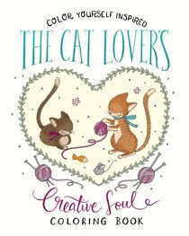 The Cat Lovers Creative Soul (Adult Coloring Books Series) The Cat Lovers Creative Soul (Adult Coloring Books Series)