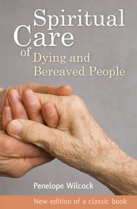 The Spiritual Care of Dying and Bereaved People The Spiritual Care of Dying and Bereaved People