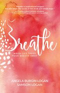 Breathe: Trusting God When Life Takes Your Breath Away Paperback