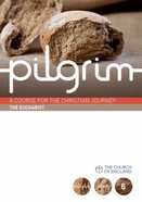 The Eucharist (#06 in Pilgrim Course) Paperback