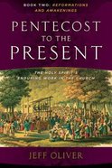 Pentecost to the Present #02: Reformations and Awakenings: The Enduring Work of the Holy Spirit in the Church Paperback