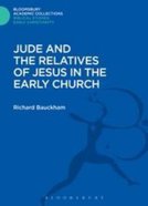 Jude and the Relatives of Jesus in the Early Church (Bloomsbury Academic Collections: Biblical Studies Series) Hardback