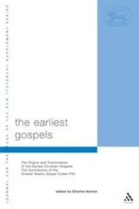 The Earliest Gospels (Journal For The Study Of The New Testament Supplement Series) The Earliest Gospels (Journal For The Study Of The New Testament Supplement Series)