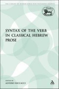 Syntax of the Verb in Classical Hebrew Prose (Library Of Hebrew Bible/old Testament Studies Series) Syntax of the Verb in Classical Hebrew Prose (Library Of Hebrew Bible/old Testament Studies Series)
