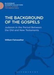 The Background of the Gospels (Bloomsbury Academic Collections: Biblical Studies Series) The Background of the Gospels (Bloomsbury Academic Collections: Biblical Studies Series)