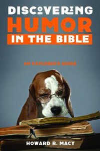 Discovering Humor in the Bible: An Explorers Guide Discovering Humor in the Bible: An Explorers Guide