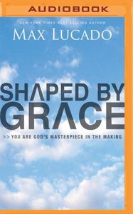 Shaped By Grace (Unabridged, Mp3) Shaped By Grace (Unabridged, Mp3)