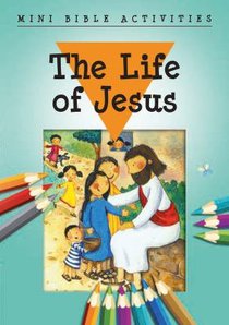 Mini Bible Activities: The Life of Jesus (Mini Bible Activity Books Series) Mini Bible Activities: The Life of Jesus (Mini Bible Activity Books Series)