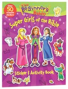 Beginner's Bible: A Super Girls of the Bible Sticker and Activity Book Paperback