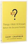 Things I Wish I'd Known Before We Became Parents Paperback