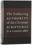 The Enduring Authority of the Christian Scriptures Hardback