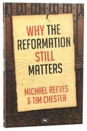 Why the Reformation Still Matters Paperback