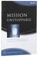 Mission Unstoppable (Acts) (Interactive Bible Study Series) Paperback