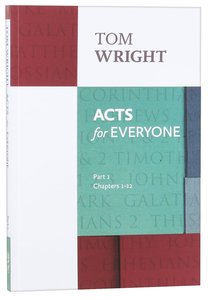 Acts For Everyone: Part 1 Chapters 1-12 (New Testament For Everyone Series) Acts For Everyone: Part 1 Chapters 1-12 (New Testament For Everyone Series)